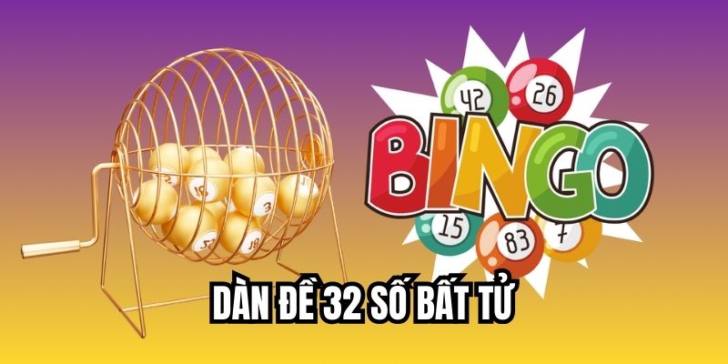 Dàn đề 32 Số Bất Tử