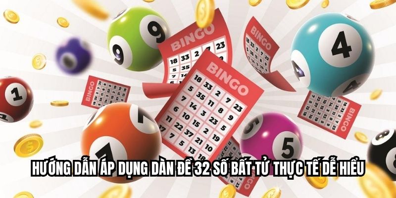 Hướng dẫn áp dụng dàn đề 32 số bất tử thực tế dễ hiểu